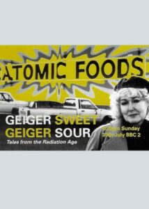 Geiger Sweet, Geiger Sour: Tales From The Radiation Age
