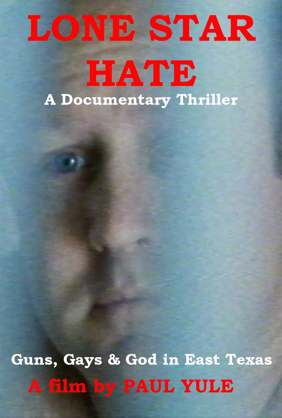 Lone Star Hate - Documentary Thriller Set In East Texas by Paul Yule